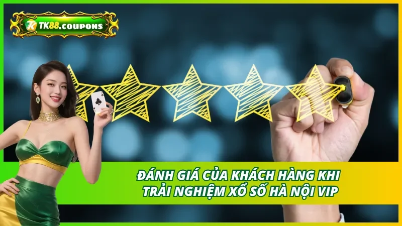 Đánh giá của khách hàng về Hà Nội Vip TK88