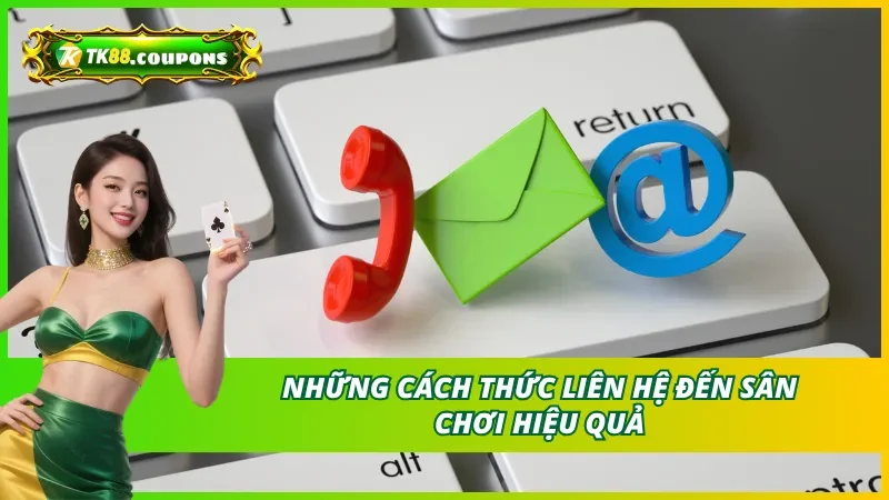 Các cách thức liên hệ TK88