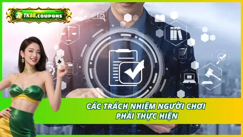 Các trách nhiệm mà người chơi phải thực hiện