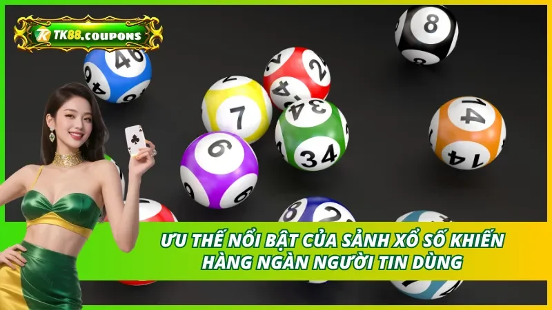 Ưu thế nổi bật của xổ số TK88 khiến hàng ngàn người tin dùng